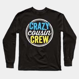 Crazy Cousin Crew Funny Family Reunion Vacation Long Sleeve T-Shirt